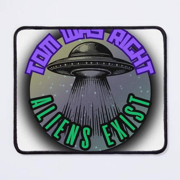 Item preview, TOM WAS RIGHT  - ALIENS EXIST designed and sold by TommyTsunami.