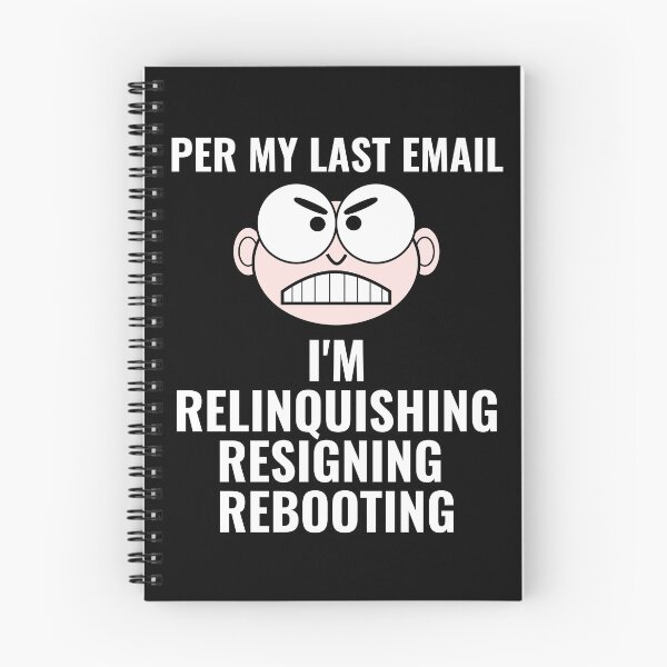 Item preview, "Per My Last Email: I'm Relinquishing, Resigning, Rebooting" - Funny Passive-Aggressive Work Humor designed and sold by AlphaBetulia.
