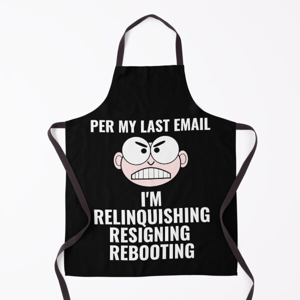 Item preview, "Per My Last Email: I'm Relinquishing, Resigning, Rebooting" - Funny Passive-Aggressive Work Humor designed and sold by AlphaBetulia.
