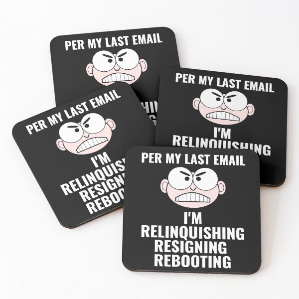 Item preview, "Per My Last Email: I'm Relinquishing, Resigning, Rebooting" - Funny Passive-Aggressive Work Humor designed and sold by AlphaBetulia.