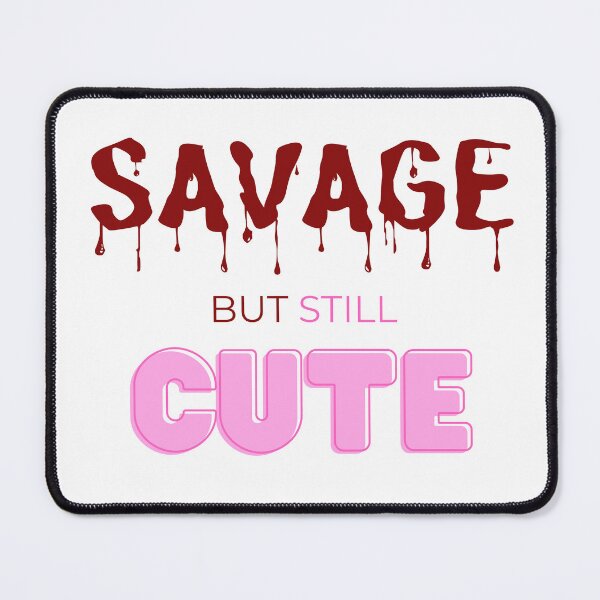 Item preview, Savage but still cute designed and sold by KookiewthTae.