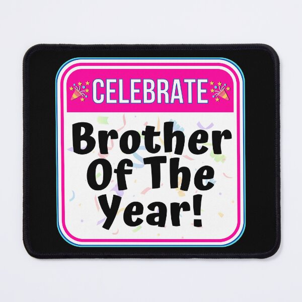Item preview, CELEBRATE: Brother Of The Year! - funny celebration signs designed and sold by DesignsFromTW-S.