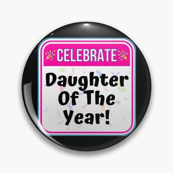 Item preview, CELEBRATE: Daughter Of The Year! - funny celebration signs designed and sold by DesignsFromTW-S.