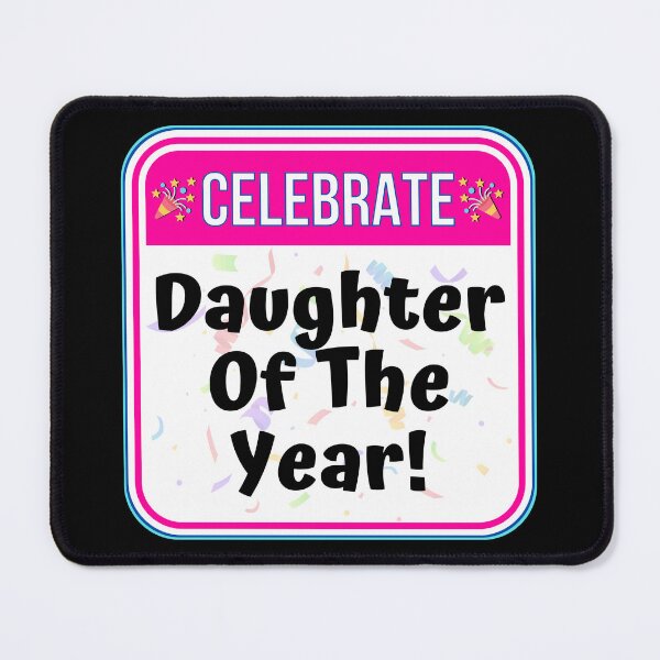 Item preview, CELEBRATE: Daughter Of The Year! - funny celebration signs designed and sold by DesignsFromTW-S.