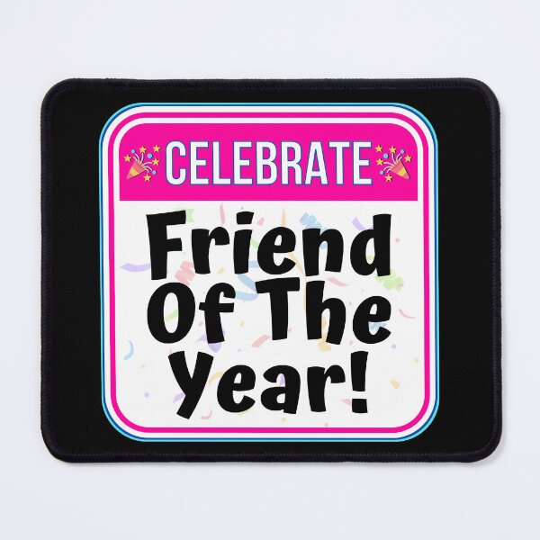 Item preview, CELEBRATE: Friend Of The Year! - funny celebration signs designed and sold by DesignsFromTW-S.