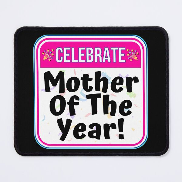 Item preview, CELEBRATE: Mother Of The Year! - funny celebration signs designed and sold by DesignsFromTW-S.