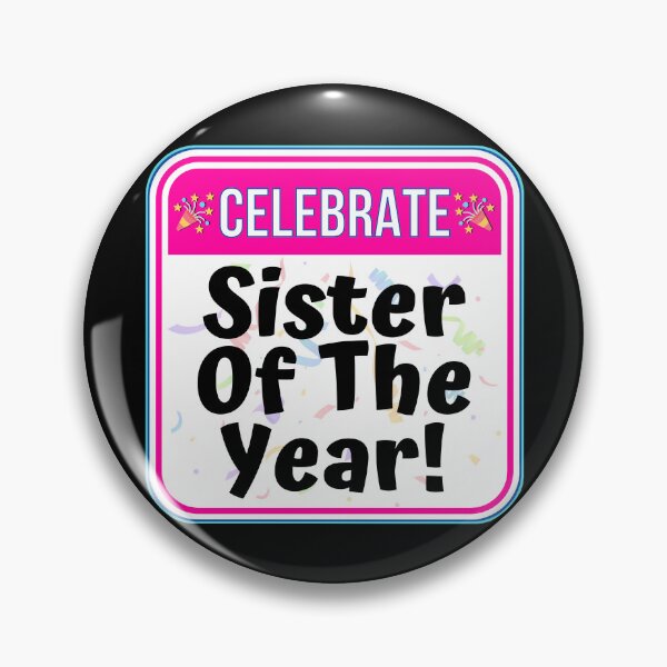 Item preview, CELEBRATE: Sister Of The Year! - funny celebration signs designed and sold by DesignsFromTW-S.