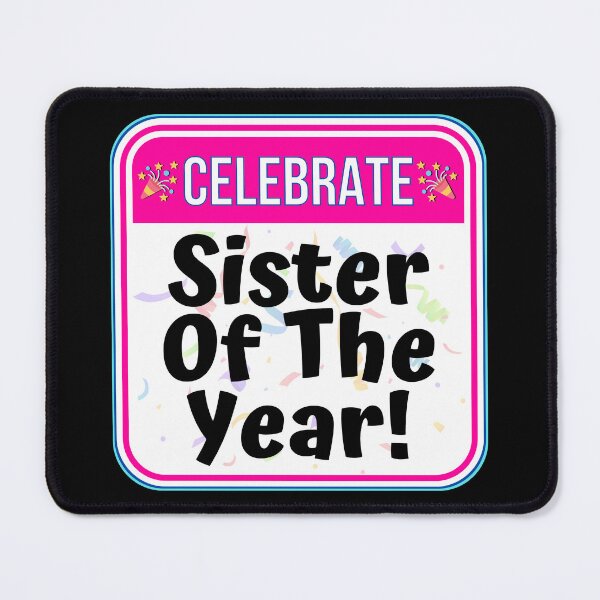 Item preview, CELEBRATE: Sister Of The Year! - funny celebration signs designed and sold by DesignsFromTW-S.