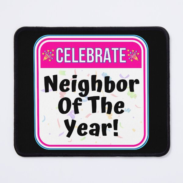 Item preview, CELEBRATE: Neighbor Of The Year! - funny celebration signs designed and sold by DesignsFromTW-S.