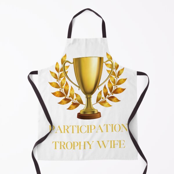 Item preview, Participation trophy wife designed and sold by NicMacTees.