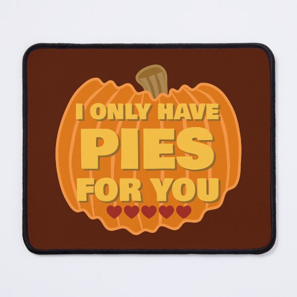 Item preview, I only have pies for you, funny pumpkin saying designed and sold by ArtNoveltee.