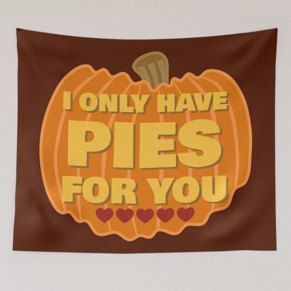 Item preview, I only have pies for you, funny pumpkin saying designed and sold by ArtNoveltee.