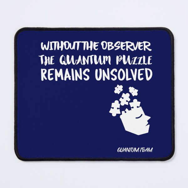Item preview, Without the observer, the quantum puzzle remains unsolved. designed and sold by tinape2007.