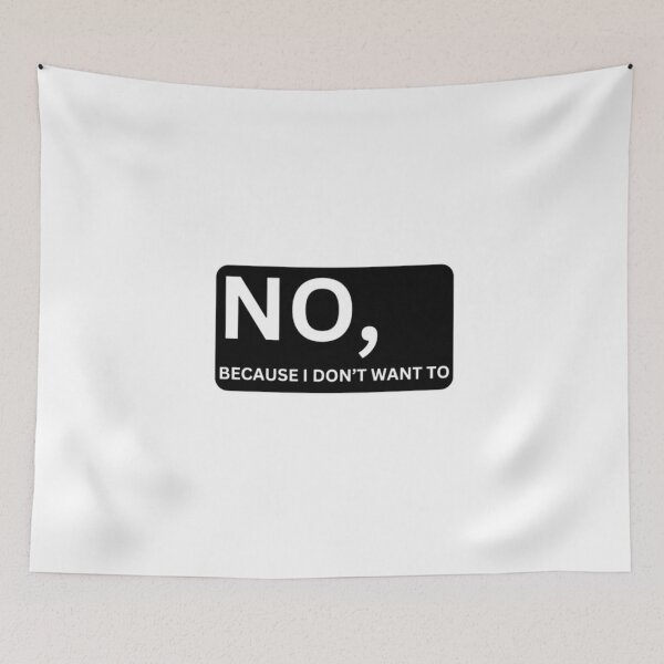 Item preview, NO, BECAUSE I DON'T WANT TO designed and sold by SanadDiab.