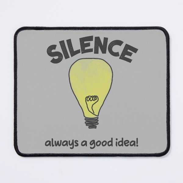 Item preview, Silence: Always a Good Idea! designed and sold by roselikething.