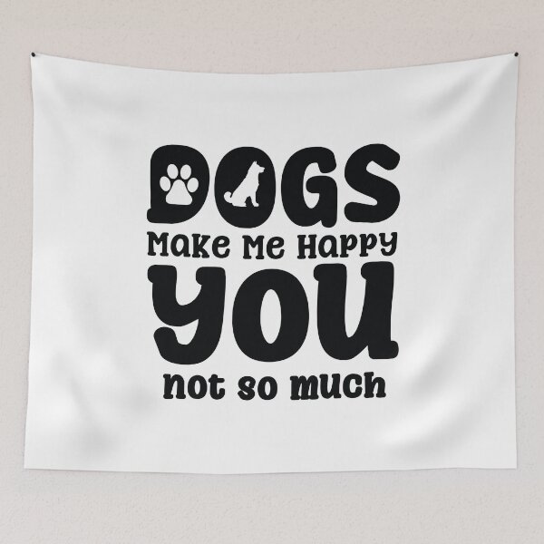 Item preview, Dogs Make Me Happy, You Not So Much Funny Dogs lover Saying Pet owner designed and sold by MouDantArts.