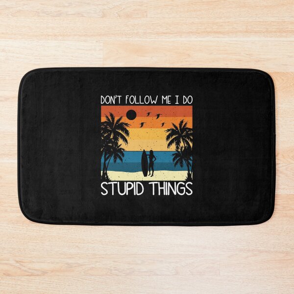 Item preview, Don't Follow me i do stupid things Funny women surfing saying sufer designed and sold by MouDantArts.