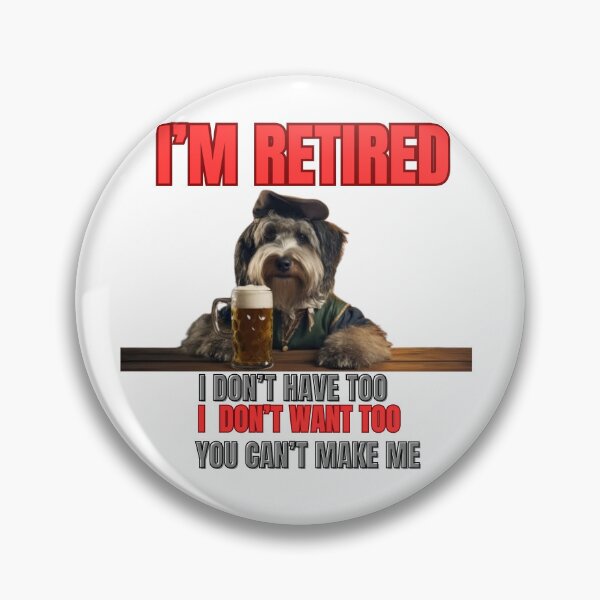 Item preview, "Retired & Unstoppable: I Don't Want To, I Don't Have To, You Can't Make Me" designed and sold by Mrpalaad.