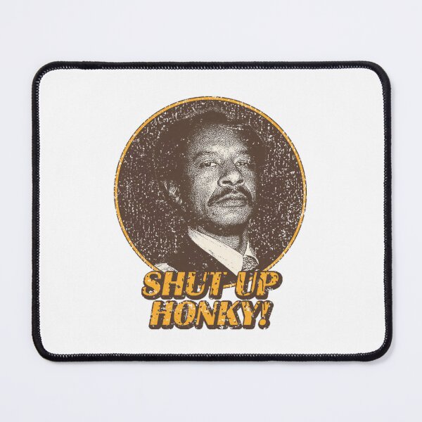Item preview, Shup Up Honky designed and sold by Greenbacks.