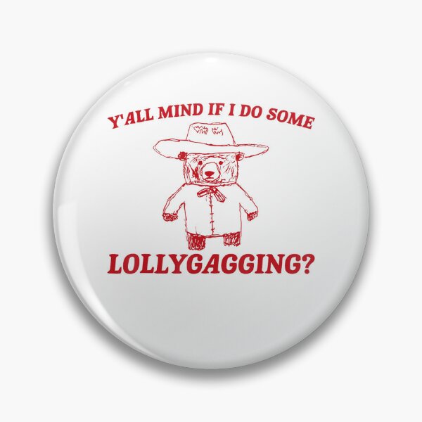 Item preview, Y'all Mind If I Do Some Lollygagging Funny designed and sold by LeoVargasVelha.