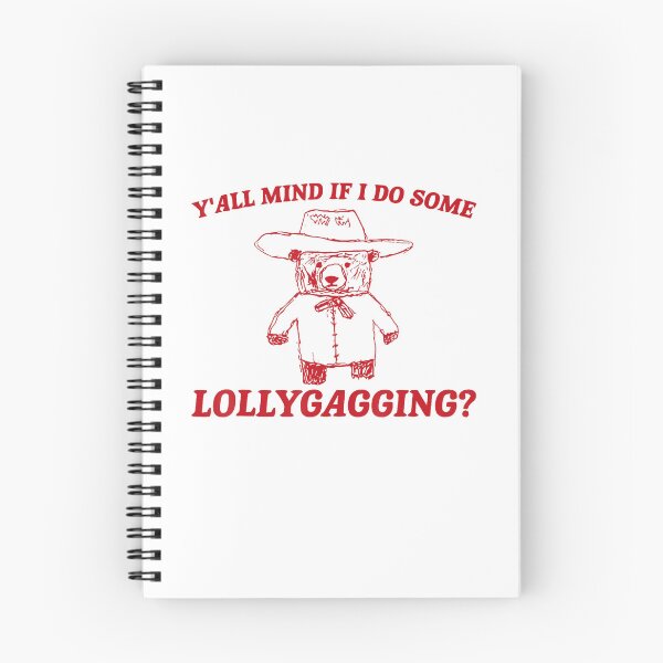 Item preview, Y'all Mind If I Do Some Lollygagging Funny designed and sold by LeoVargasVelha.