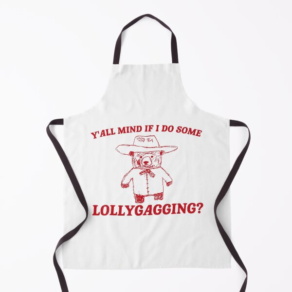 Item preview, Y'all Mind If I Do Some Lollygagging Funny designed and sold by LeoVargasVelha.