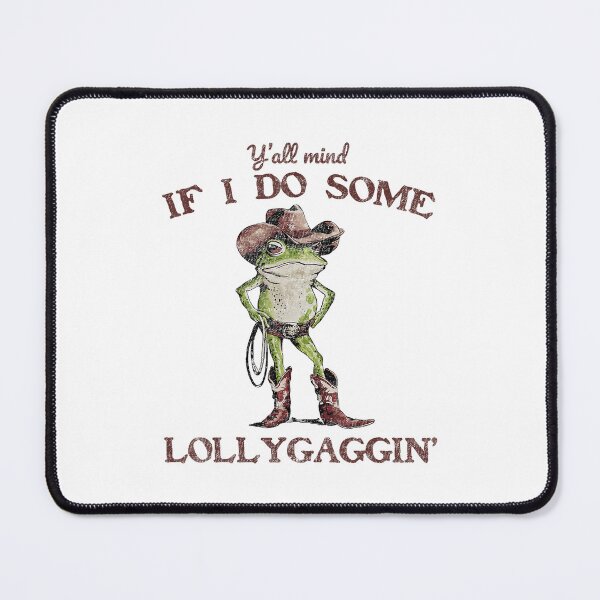 Item preview, Y'all Mind If I Do Some Lollygagging Meme Cowboy Frog designed and sold by LeoVargasVelha.