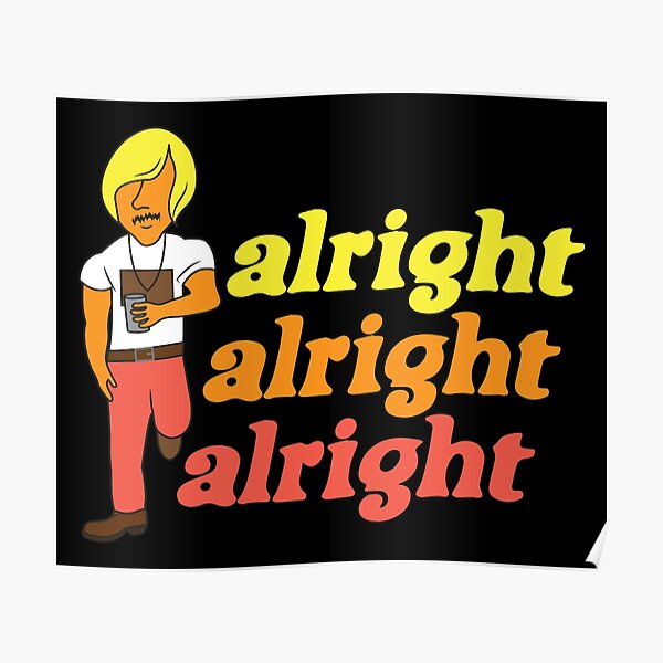 alright alright alright Poster