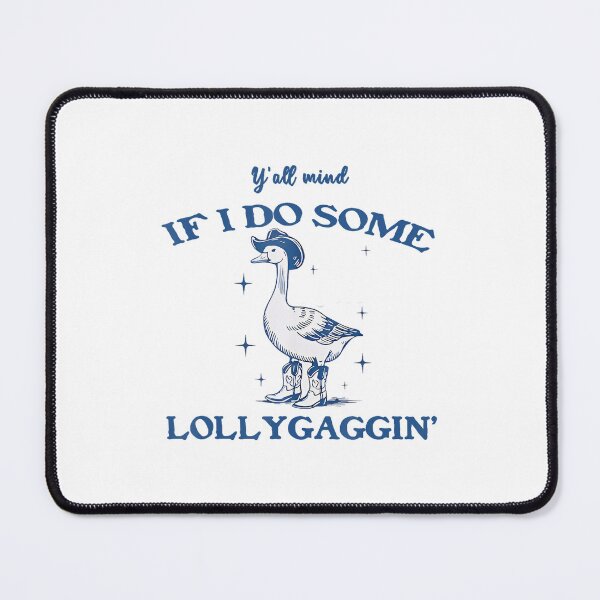 Item preview, Y'all Mind If I Do Some Lollygagging Silly Goose Cowboy designed and sold by LeoVargasVelha.