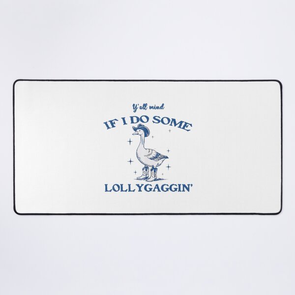 Item preview, Y'all Mind If I Do Some Lollygagging Silly Goose Cowboy designed and sold by LeoVargasVelha.