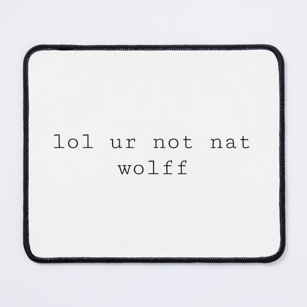 Item preview, lol ur not nat wolff designed and sold by PockyAndPinatas.