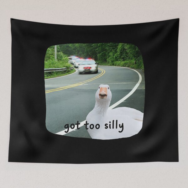 Item preview, Funny Silly Goose Got Too Silly Cute Meme designed and sold by LeoVargasVelha.