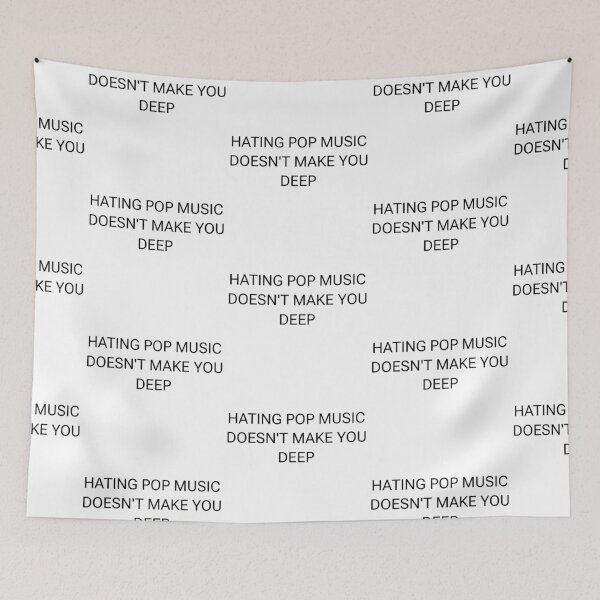Item preview, Hating Pop Music Doesn't Make You Deep designed and sold by PockyAndPinatas.