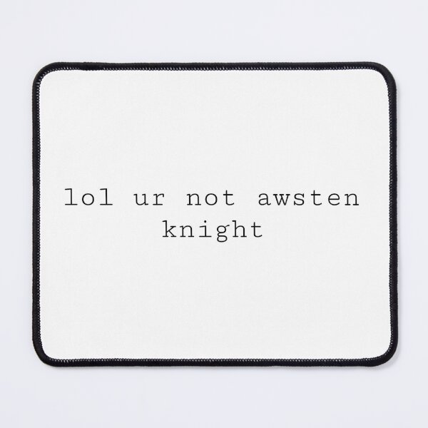 Item preview, lol ur not awsten knight designed and sold by PockyAndPinatas.
