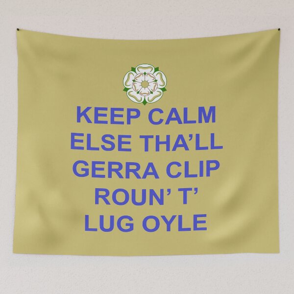 Item preview, Keep Calm Else Thall Gerra Clip Yorkshire Dialect BlueText designed and sold by taiche.
