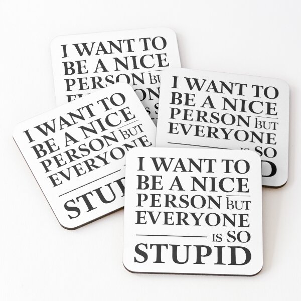 Item preview, I Want To Be A Nice Person But Everyone Is So Stupid | Funny Office Quote designed and sold by NiftyWrx.
