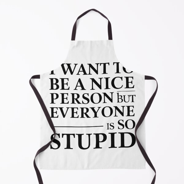 Item preview, I Want To Be A Nice Person But Everyone Is So Stupid | Funny Office Quote designed and sold by NiftyWrx.