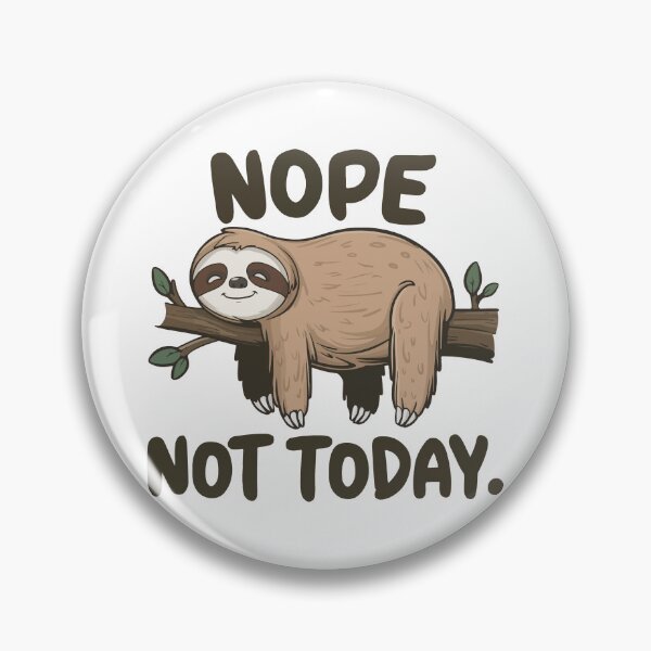 Item preview, Nope Not Today Cute Sloth Cartoon designed and sold by NiftyWrx.