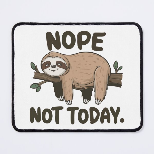 Item preview, Nope Not Today Cute Sloth Cartoon designed and sold by NiftyWrx.