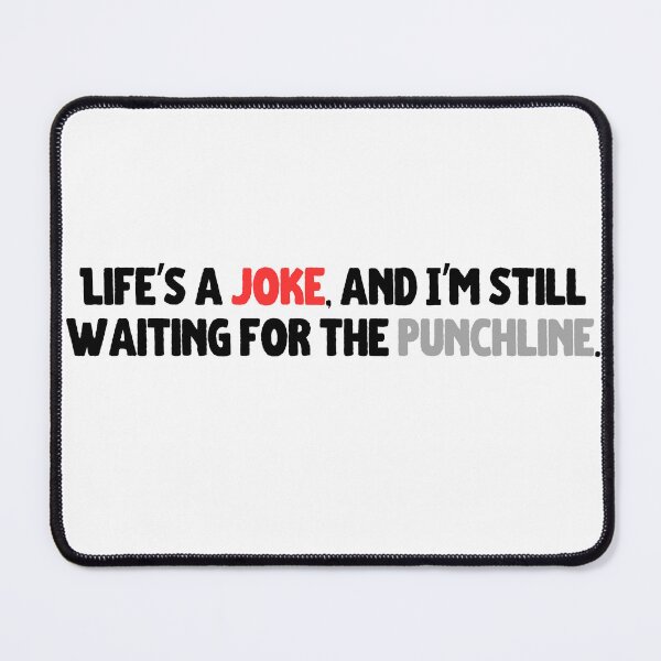 Item preview, Life's a Joke: Waiting for the Punchline Design for the Witty and Wry designed and sold by CraftedConcepts.