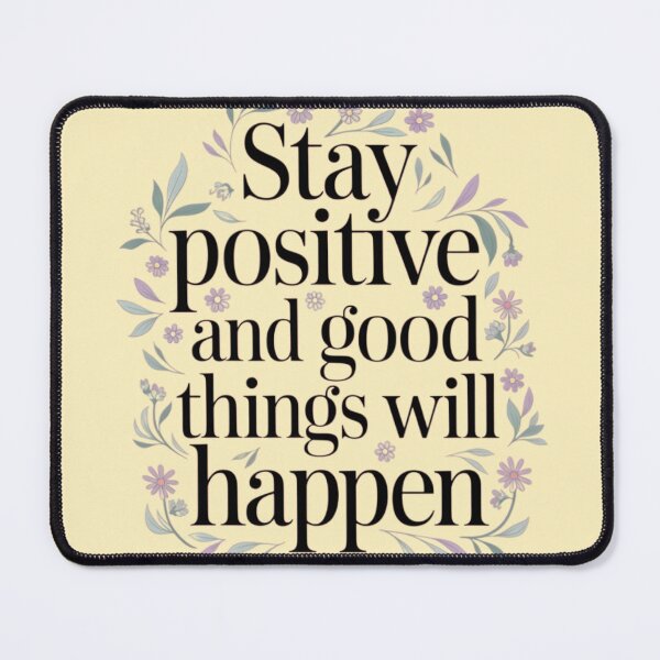 Item preview, Stay Positive and Good Things Will Happen | Calming Floral Inspirational Quote designed and sold by EuTeeDesigns.