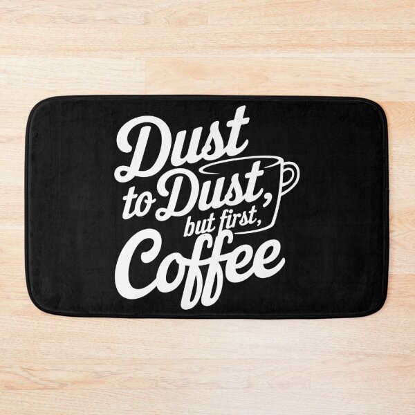 Item preview, Dust to dust but first coffee designed and sold by BayBoutique.