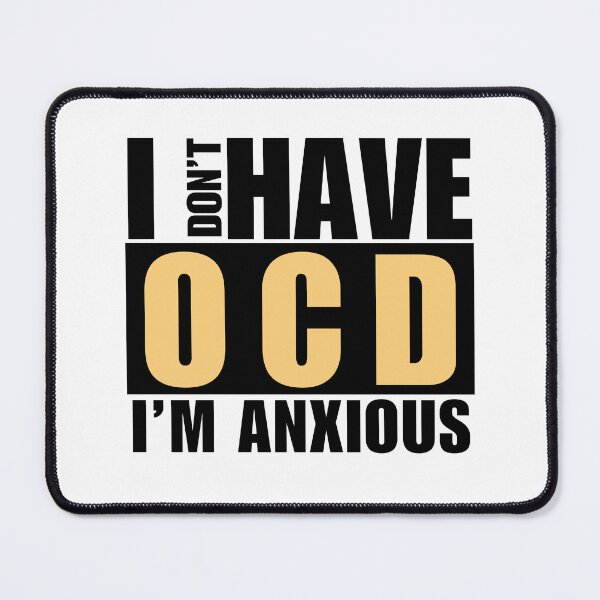 Item preview, I don't have OCD. I am Anxious. designed and sold by Digital Lama Creations.