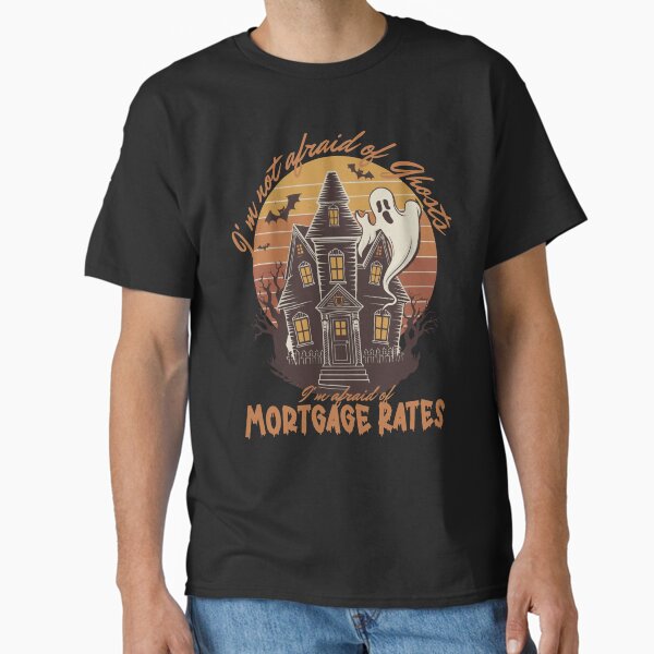 Item preview, I'm not Afraid of ghosts, I'm Afraid of Mortage Rates designed and sold by Sondhëre.