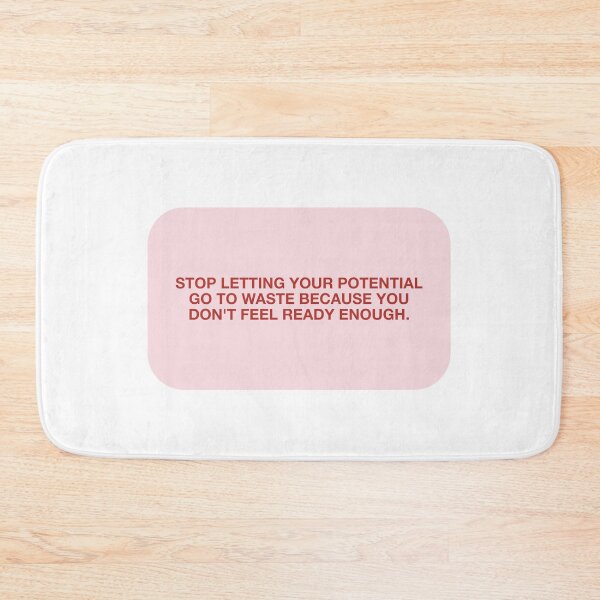Item preview, STOP LETTING YOUR POTENTIAL GO TO WASTE BECAUSE YOU DON'T FEEL READY ENOUGH. designed and sold by pmdz.