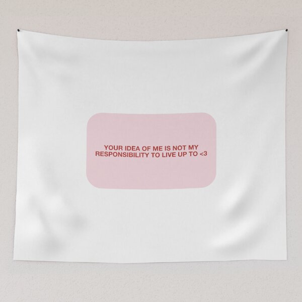 Item preview, YOUR IDEA OF ME IS NOT MY RESPONSIBILITY TO LIVE UP TO <3 designed and sold by pmdz.