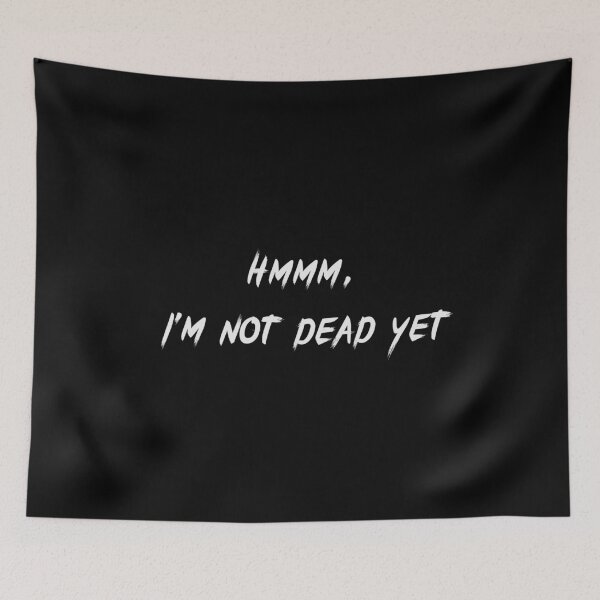 Item preview, Hmmm, I'm not dead yet designed and sold by YQvibe Studio.