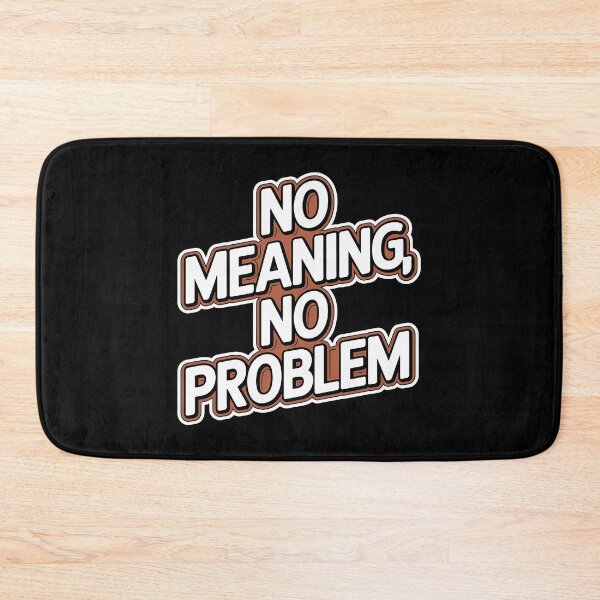Item preview, No Meaning No Problem designed and sold by BayBoutique.