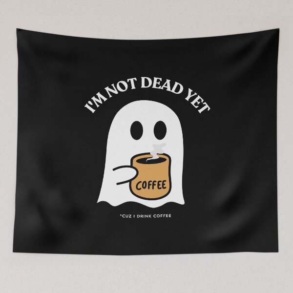 Item preview, I'm not dead yet Cuz I drink coffee designed and sold by YQvibe Studio.