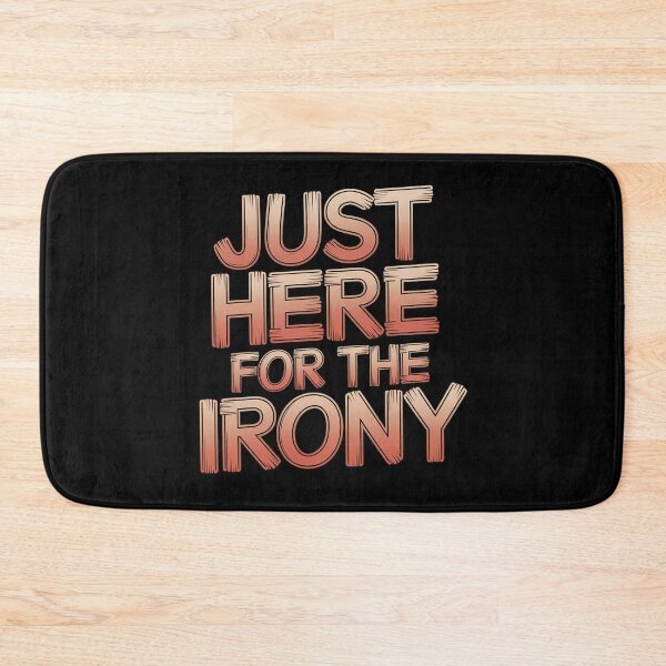 Item preview, Just Here For The Irony designed and sold by BayBoutique.